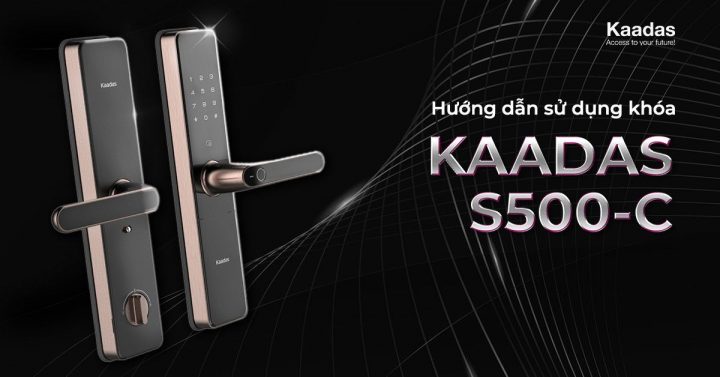 Hướng dẫn sử dụng khóa thông minh Kaadas S500-C