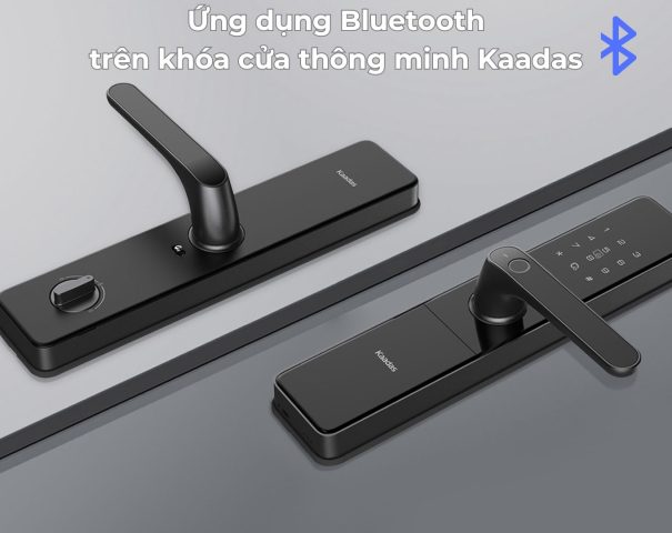 ứng dụng Bluetooth trên khóa cửa thông minh Kaadas