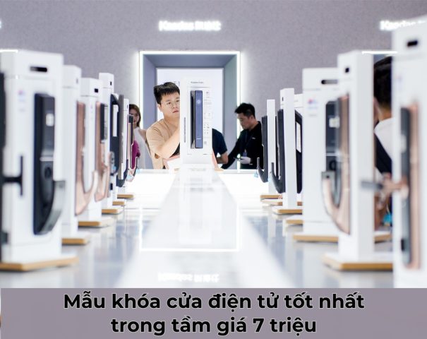 Mẫu khóa cửa điện tử tốt nhất trong tầm giá 7 triệu