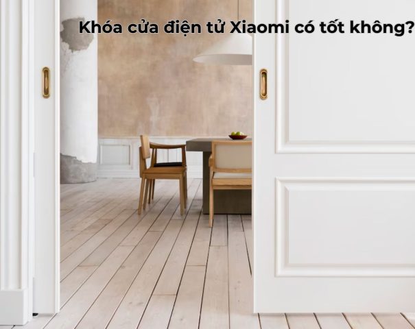 Khóa cửa điện tử xiaomi có tốt không
