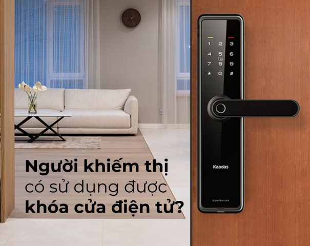 Người khiếm thị có sử dụng được khóa cửa điện tử