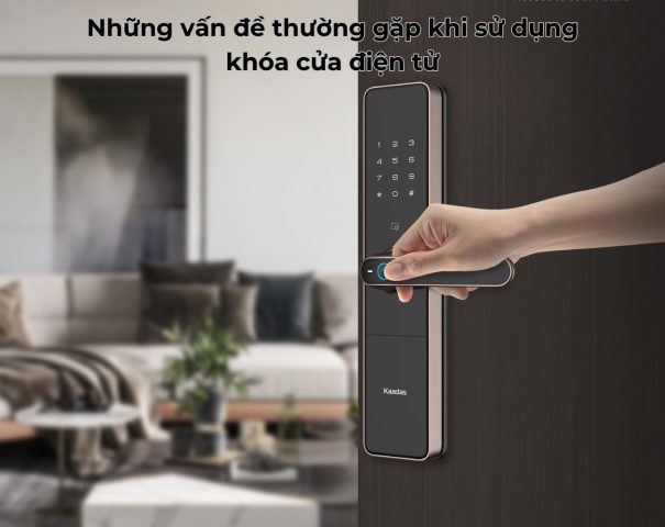 Những vấn đề thường gặp khi sử dụng khóa cửa điện tử