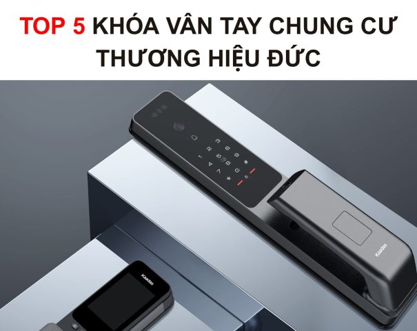 Top 5 khóa vân tay chung cư thương hiệu Đức