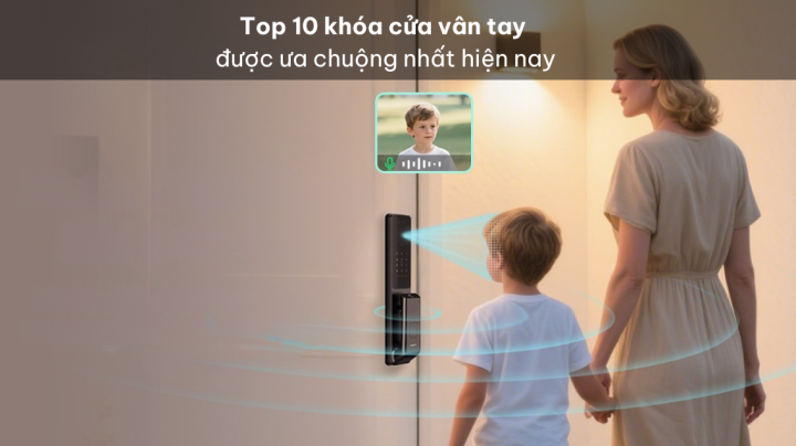Top 10 khóa cửa vân tay